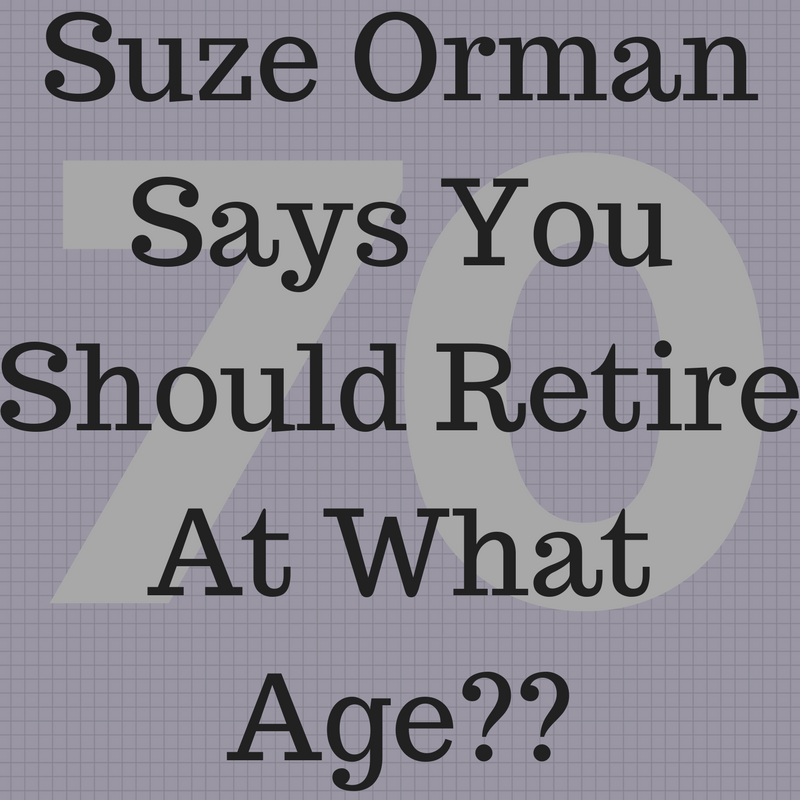 suze orman retire at 70